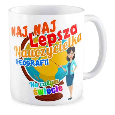 Kubek na DZIEŃ NAUCZYCIELA Najlepsza nauczycielka geografii na całym świecie